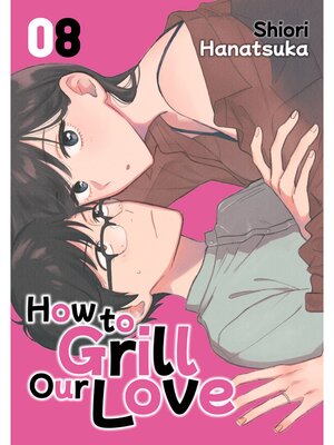 cover image of How to Grill Our Love, Volume 8